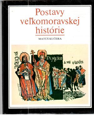 Postavy veľkomoravskej histórie - Kučera Matúš