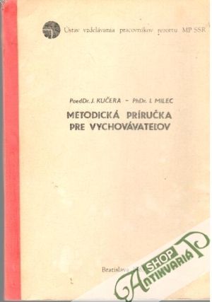 Metodická príručka pre vychovávateľov - Kučera J., Milec I.