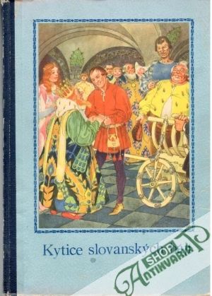 Kytice slovanských bájí - Dolenský Jan, Jirák Ant.