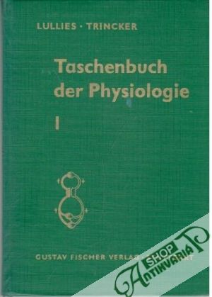 Taschenbuch der Physiologie I. - Lullies H., Trincker D.