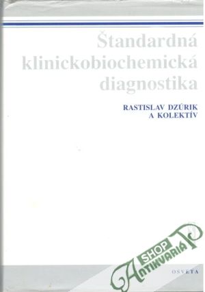 Štandardná klinickobiochemická diagnostika - Dzúrik Rastislav a kolektív