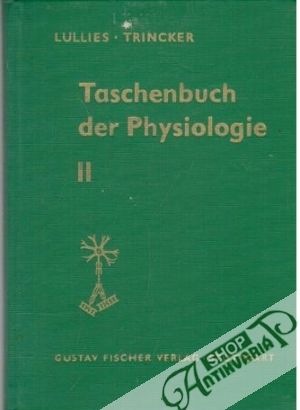 Taschenbuch der Physiologie II. - Lullies H., Trincker D.