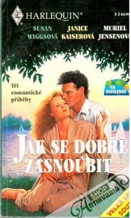 Jak se dobře zasnoubit - Wiggsová S., Kaiserová J., Jensenová M.