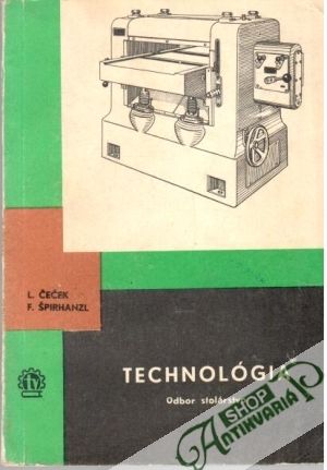 Technológia - odbor stolárstvo - Čeček L., Špirhanzl F.