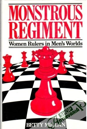 Monstrous Regiment women rulers in men's worlds - Millan Betty