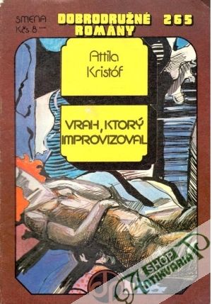 Vrah, ktorý improvizoval - Kristóf Attila