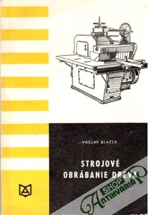 Strojové obrábanie dreva - Blažek Václav