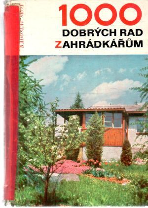 1000 dobrých rad zahrádkářum - Šrot Radoslav