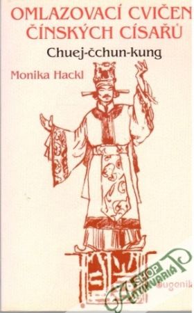 Omlazovací cvičení čínských císařu - Hackl Monika