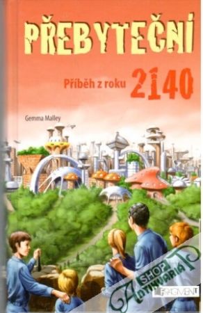 Přebyteční - příběh z roku 2140 - Malley Gemma