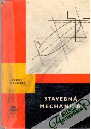 Stavebná mechanika I. - Veselý J. Ružička A.