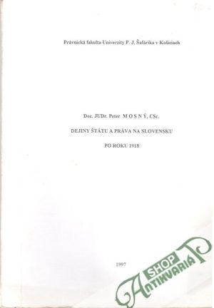 Dejiny štátu a práva na Slovensku po roku 1918 - Mosný Peter