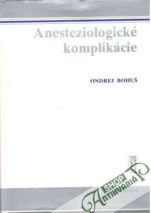 Anesteziologické komplikácie - Bohuš Ondrej