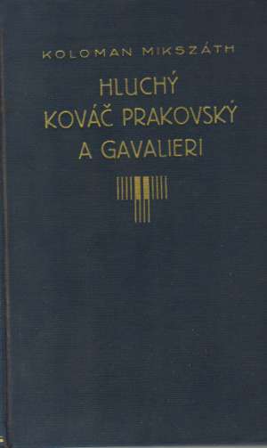 Hluchý kováč Prakovský a Gavalieri - Mikszáth Koloman