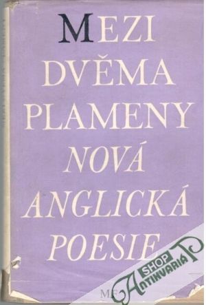 Mezi dvěma plameny: Nová anglická poesie - Kolektív autorov