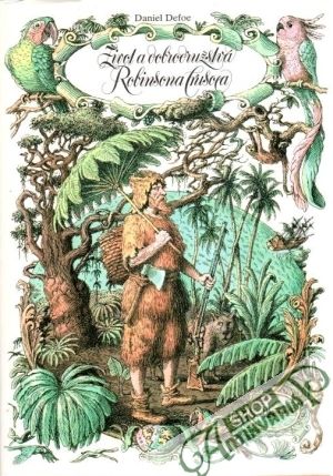 Život a dobrodružstvá Robinsona Crusoea - Defoe Daniel