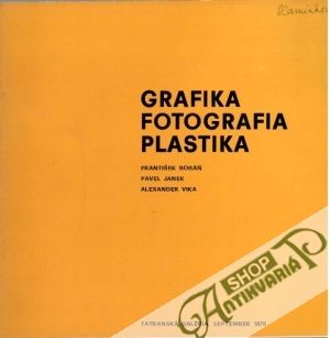 Grafika, fotografia, plastika - Bobáň F., Jank P., Vika A.
