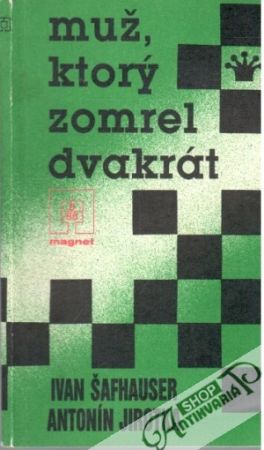 Muž, ktorý zomrel dvakrát - Šafhauser I., Jirotka A.