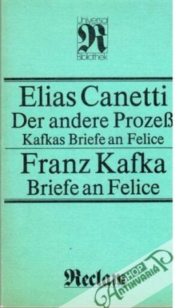 Der andere Prozess, Briefe an Felice - Canetti E., Kafka F.