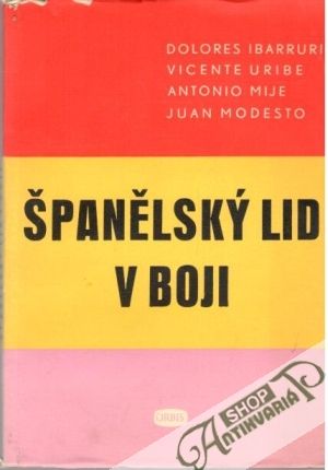 Španělský lid v boji - Ibarruri, Uribe, Mije, Modesto