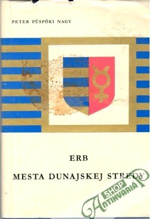 Erb mesta Dunajskej Stredy - Nagy Peter Puspoki