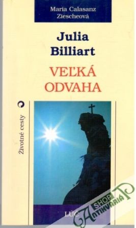 Julia Billiart - Veľká odvaha - Ziescheová maria Calasanz