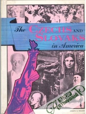 The Czechs and Slovaks in America - Roucek S. Joseph