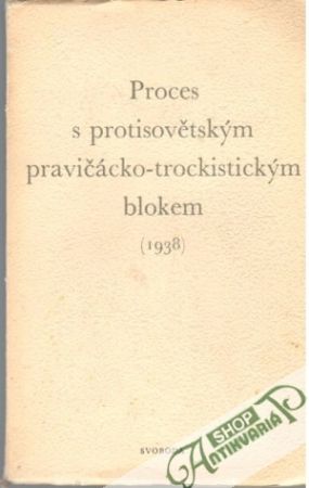Proces s protisovětským pravičácko - trockistickým blokem roku 1938 - Kolektív autorov