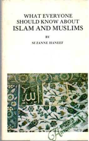 What everyone should know about Islam and Muslims - Haneef Suzanne