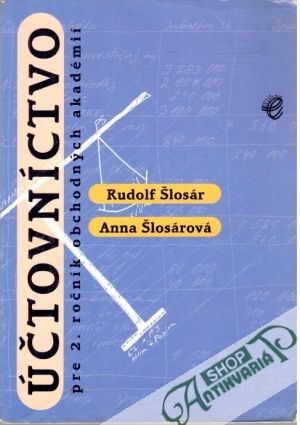 Účtovníctvo pre 2. ročník obchodných akadémií - Šlosár Rudolf, Šlosárová Anna