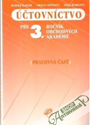 Účtovníctvo pre 3. ročník obchodných akadémií (pracovná časť) - Šlosár, Spitzová, Ďuricová