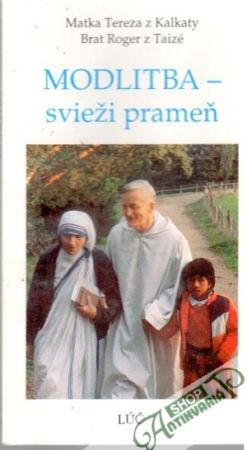 Modlitba - svieži prameň - Matka Tereza z Kalkaty, Brat Roger z Taizé