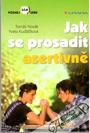 Jak se prosadit asertivně - Novák Tomáš, Kudláčková Yveta