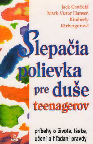 Slepačia polievka pre duše teenagerov - Canfield Jack a kolektív