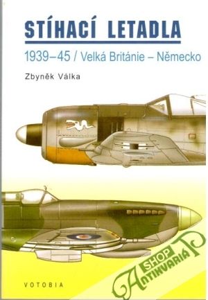 Stíhací letadla 1939-45 / Velká Británie - Německo - Válka Zbyněk