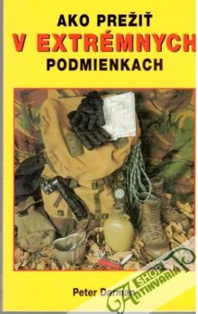 Ako prežiť v extrémnych podmienkach - Darman Peter