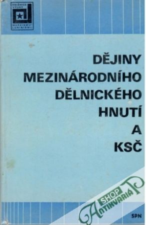 Dějiny mezinárodního dělnického hnutí a KSČ - Kolektív autorov