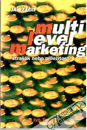 Jak začít multi - level marketing - Toman Ivo
