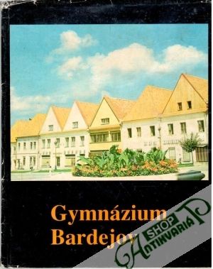 Gymnázium Bardejov - Kolektív autorov
