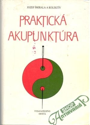 Praktická akupunktúra - Šmirala Jozef a kolektív