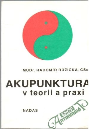 Akupunktura v teorii a praxi - Ružička Radomír