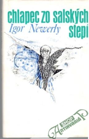Chlapec zo salských stepí - Newerly Igor