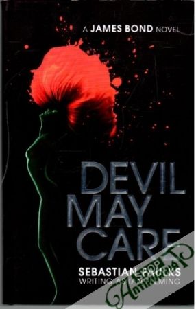 Devil May Care - Faulks Sebastian, Fleming Ian