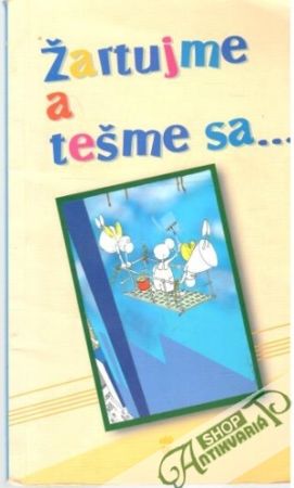 Žartujme a tešme sa... - Kolektív autorov