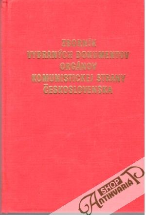 Zborník vybraných dokumentov orgánov KSČ - Kolektív autorov