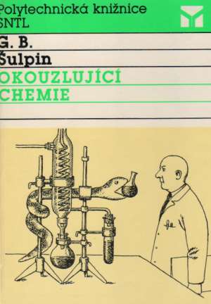 Okouzlující chemie - Šulpin G.B.
