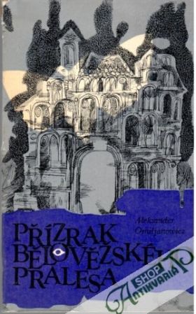 Přízrak Bělověžského pralesa - Omiljanowicz Aleksander