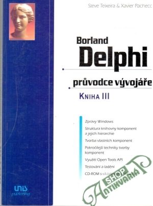 Borland Delphi - pruvodce vývojáře kniha III. - Teixeira Steve, Pacheco Xavier