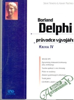 Borland Delphi - pruvodce vývojáře kniha IV. - Teixeira Steve, Pacheco Xavier