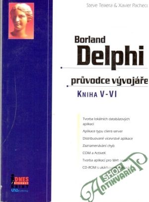 Borland Delphi - pruvodce vývojáře kniha V-VI. - Teixeira Steve, Pacheco Xavier